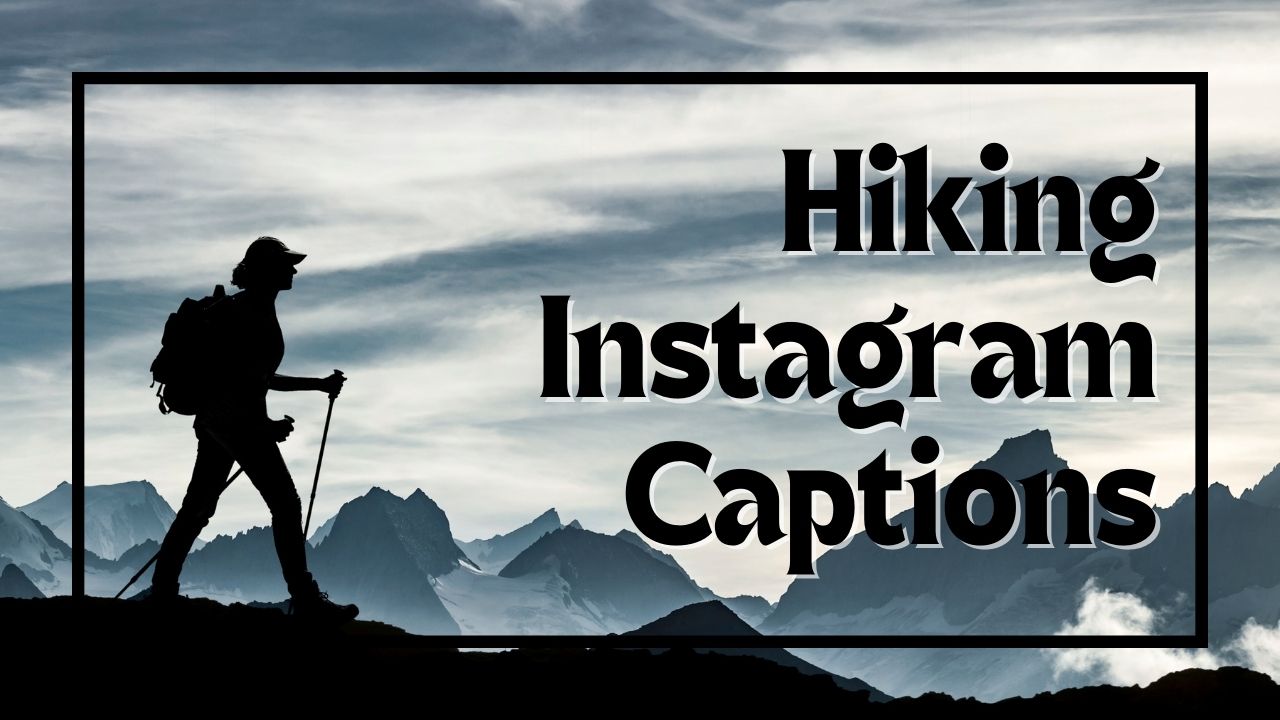 Vrhunski pohodniški in treking napisi na Instagramu za vaše avanturistične fotografije
