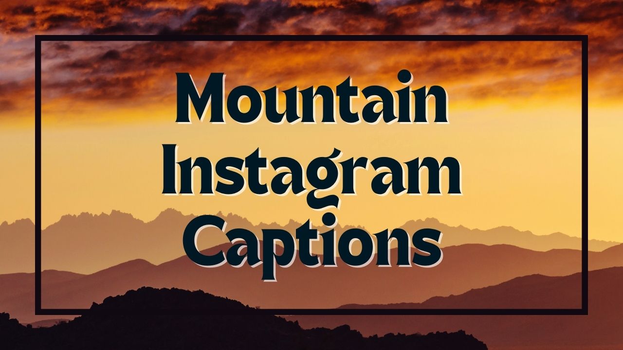 150+ Mountain Instagram ڪيپشن