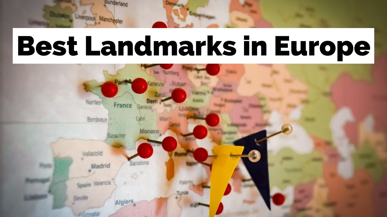 युरोपमधील 100 महत्त्वाच्या खुणा तुम्ही केव्हा पाहू शकता