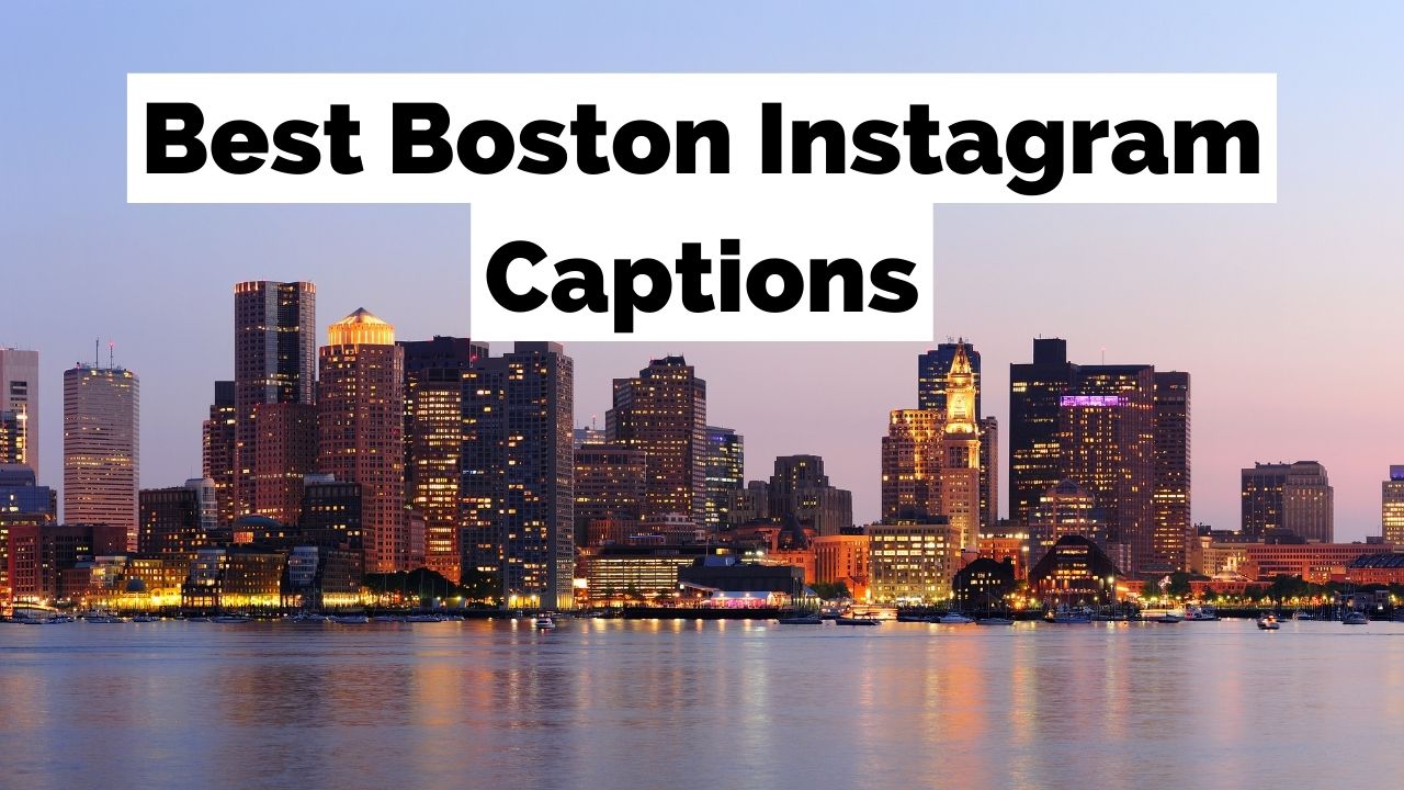 بوسٹن کے 200 سے زیادہ انسٹاگرام کیپشنز اور آپ کی تصویروں کے حوالے