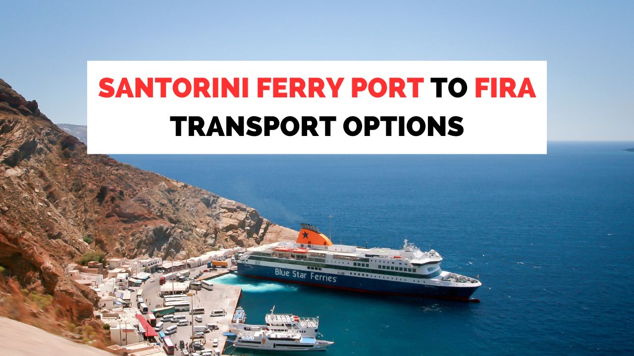 Cum să ajungeți de la portul de feribot Santorini la Fira