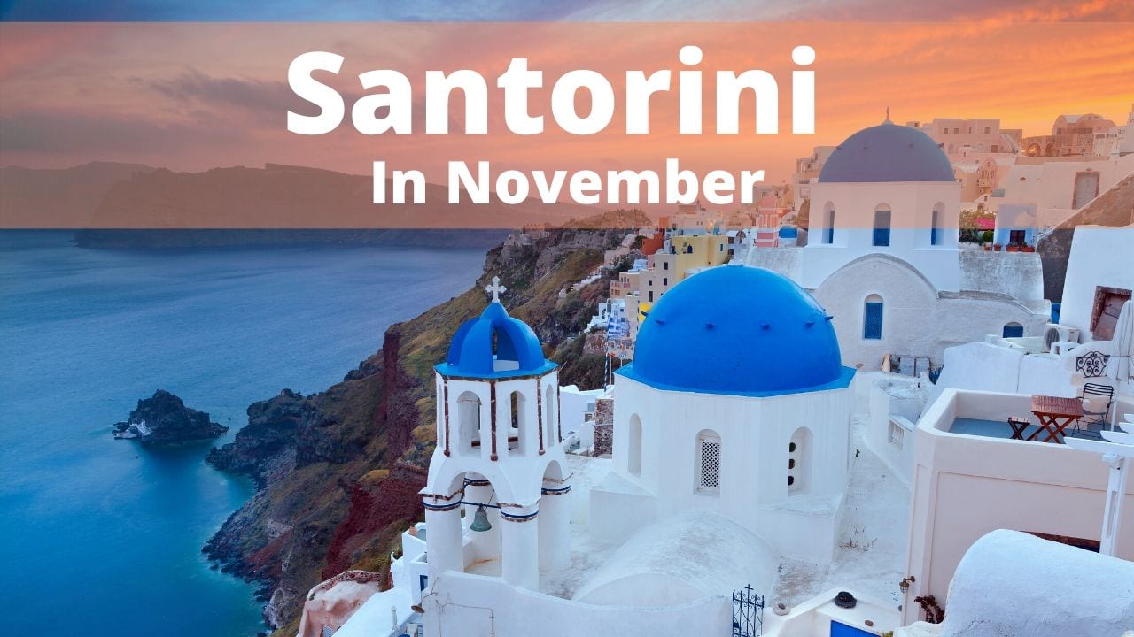 Co dělat na Santorini v listopadu (Cestovní průvodce a informace)