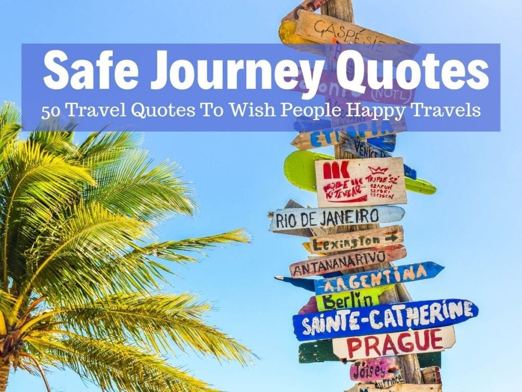 Biztonságos utazás Idézetek, hogy kívánni egy utazó jól