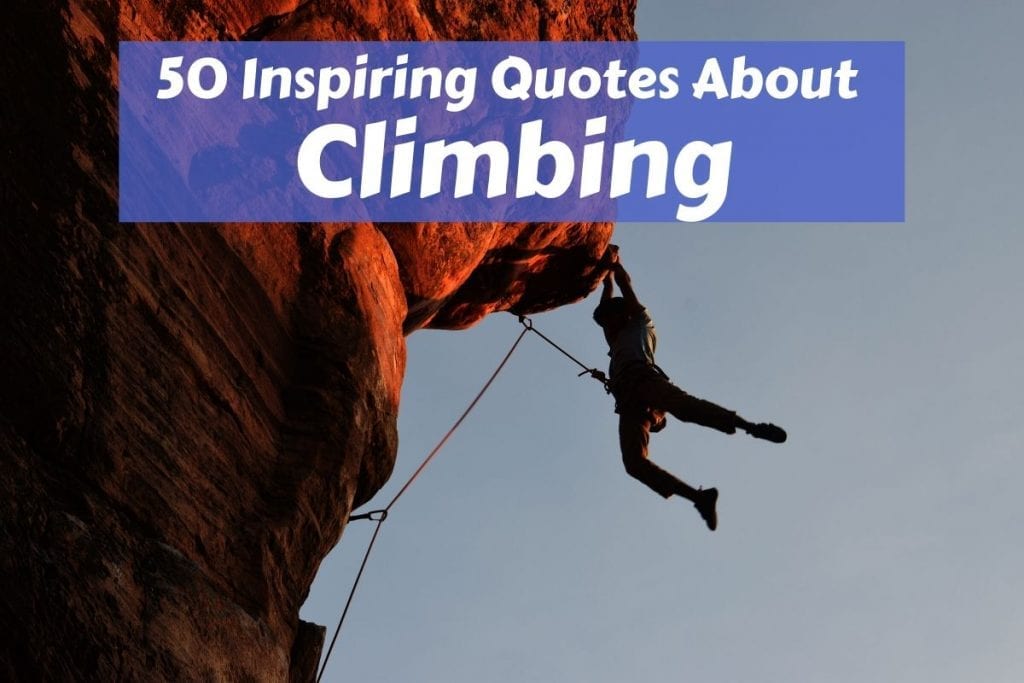 En İyi Tırmanış Sözleri - Tırmanış Hakkında 50 İlham Verici Söz