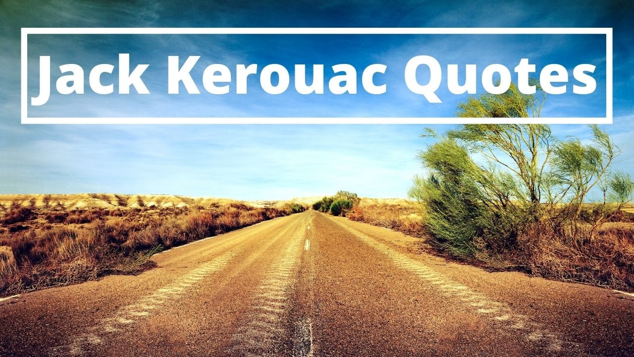 Citations de Jack Kerouac tirées de Sur la route et d'autres œuvres