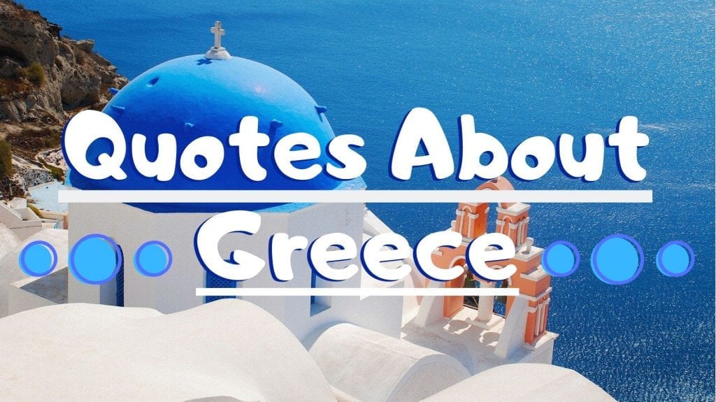 Yunanıstan Haqqında Sitatlar – Gününüz üçün 50 Ruhlandırıcı Yunanıstan Sitatları