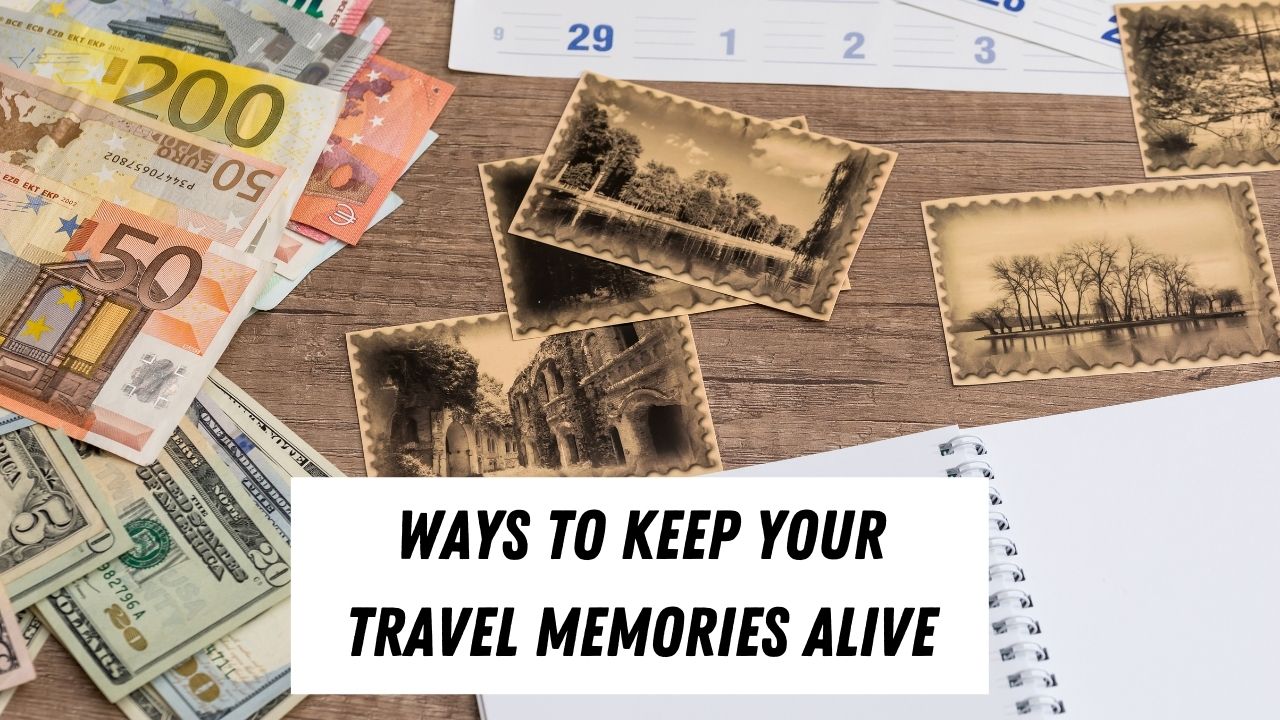 Come mantenere vivi i ricordi di viaggio: 11 consigli da non perdere