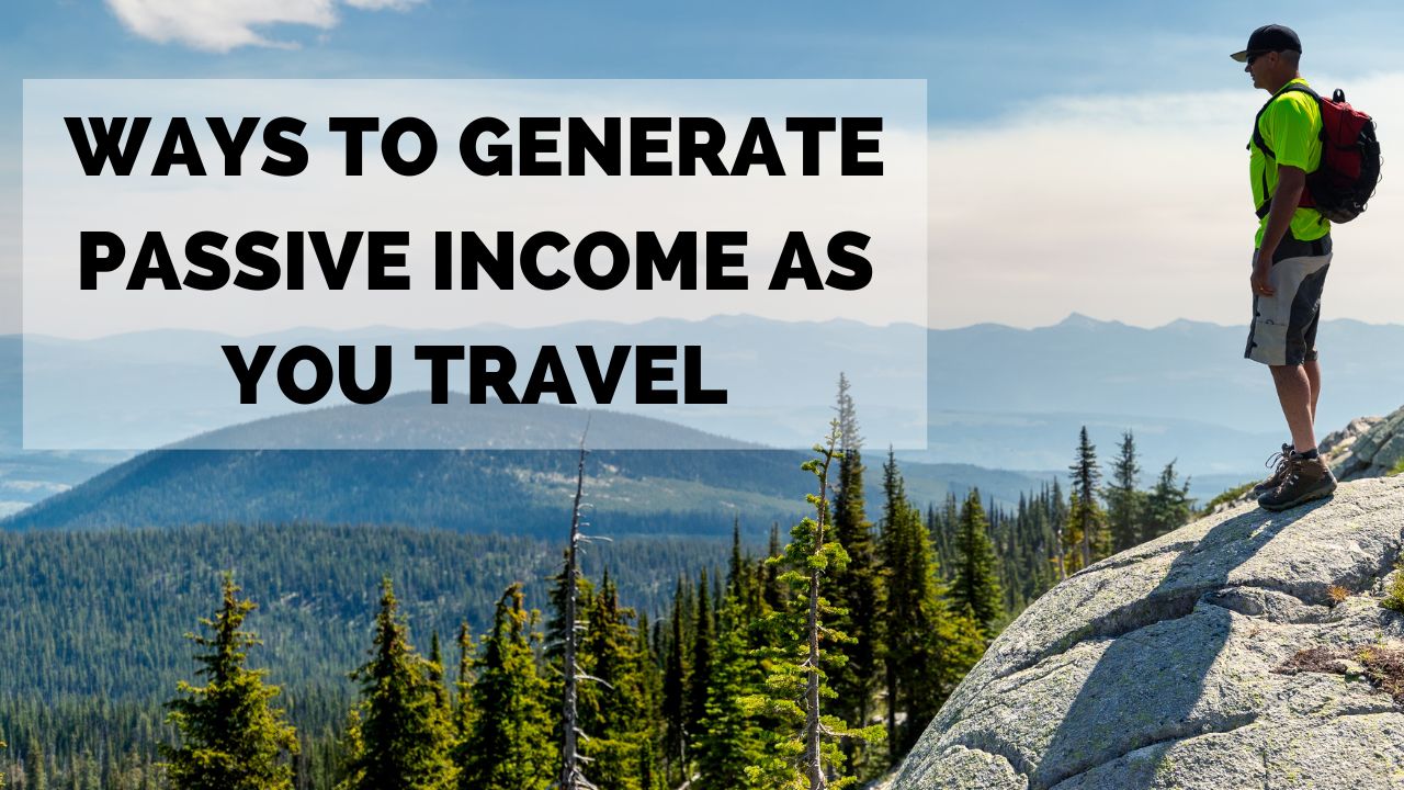 यात्रा के दौरान निष्क्रिय आय कैसे बनाएं